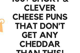 Cheese Puns