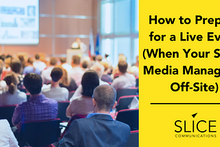 How to Prepare for a Live Event (When Your Social Media Manager Is Off-Site)