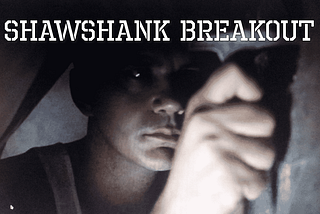 Project 2: Shawshank Breakout