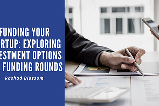 Funding Your Startup: Exploring Investment Options and Funding Rounds | Ras