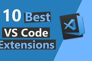 10 Best VS code Extensions to Improve your Productivity