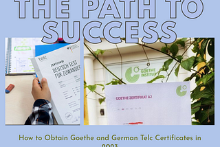 Unveiling the Path to Success: How to Obtain Goethe and German Telc Certificates in 2023