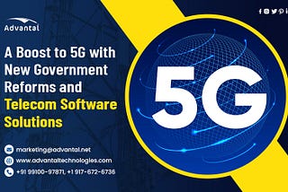 A Boost to 5G with New Government Reforms and Telecom Software Solutions