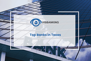 Top Banks in Texas | Updated Quarterly