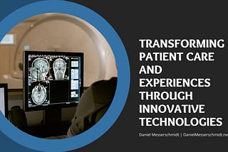 Transforming Patient Care and Experiences Through Innovative Technologies | Daniel Messerschmidt |…