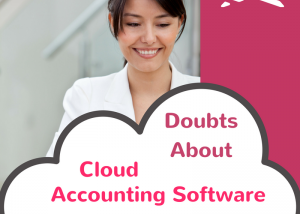 Doubts About Cloud Accounting Software You Should Clarify