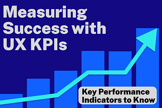 UX KPIs: Key Performance Indicators to Measure Success