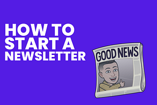 How to Start a Newsletter 🎙️📖