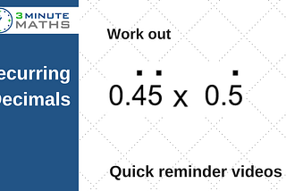 More Yr6 Algebra, Test 4D and Recurring Decimals