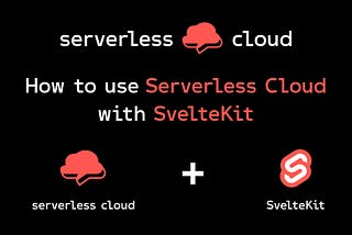 How to use Serverless Cloud with SvelteKit