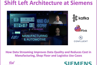 Shift Left Architecture at Siemens: Real-Time Data Streamin in Manufacturing and Logistics