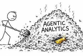 Agentic analytics is bullshit. It saves your ass.