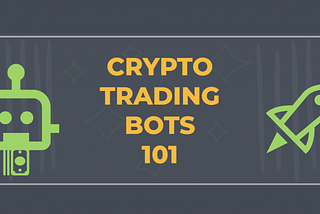 Crypto trading bots 101