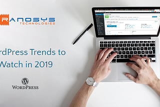 Latest WordPress Development Trends You Must Adopt for Better User Experience in 2019