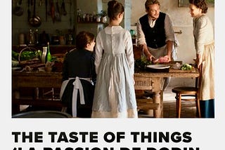 The Taste of Things (La Passion de Dodin Bouffant)