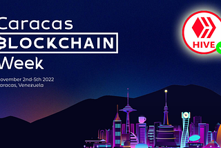 Hive at Caracas Blockchain Week! ¡Hive estará presente en la Caracas Blockchain Week!