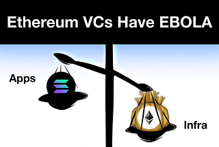 Ethereum VCs have EBOLA for Infra