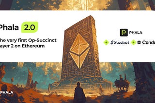 Phala Network 2.0: First Op-Succinct Layer 2 on Ethereum