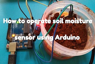 How to operate soil moisture sensor with Arduino