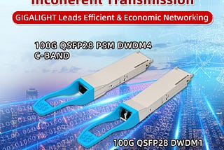 Exploring DWDM Incoherent Transmission, GIGALIGHT Leads Efficient & Economic Networking