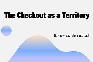 The Checkout as a Territory