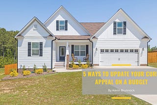 5 Ways to Update Your Curb Appeal on a Budget | Kevin Brunnock