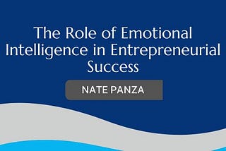 The Role of Emotional Intelligence in Entrepreneurial Success