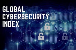 India makes it to Top 10 in Global Cybersecurity Index 2020