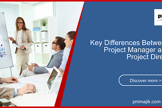 Key Differences Between a Project Manager and a Project Director