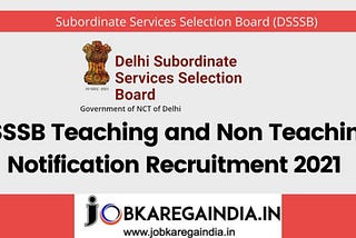 DSSSB Teaching and Non-Teaching Notification Recruitment 2021: Online Apply for 7236+ Various Posts