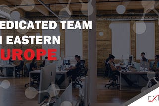 Outsourced Dedicated Development Team in Eastern Europe