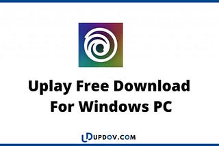 Ubisoft Uplay Free Download For Windows 10, 8, 7 PC — Updov