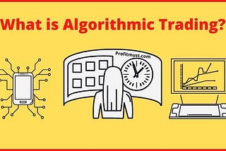 What is Algorithmic Trading? Concepts & Best Example 2022