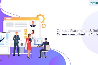 Campus Placements & Role of Career consultant In Colleges
