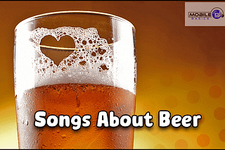 77+ Songs About Beer | Tribute To The Greatest Beer-Themed Hits 2023