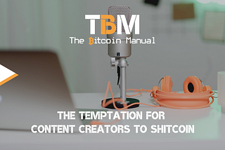 WhyThe Temptation For Content Creators To Shitcoin