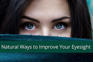 Natural Ways to Improve Your Eyesight — Livekaktus