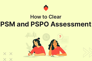 How to Clear PSM and PSPO Assessment