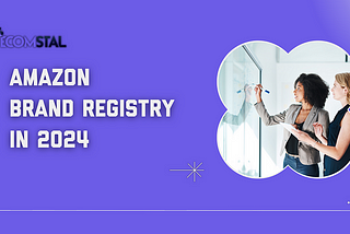 Amazon Brand Registry in 2024