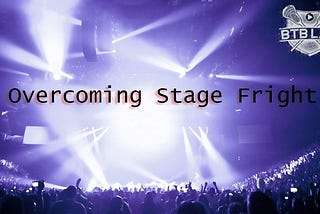 How to Build Confidence and Overcome Stage Fright