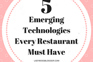 5 Emerging Technologies Every Restaurant Must Have