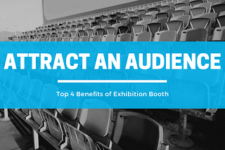 How an Exhibition booth can help you in a tradeshow?