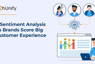 How Sentiment Analysis Helps Brands Score Big on Customer Experience