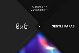 Gentle Papas x 0x& Partnership Announcement