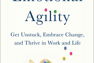 Emotional Agility — Business Book Review