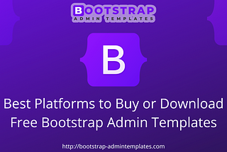 Best Platforms to Buy or Download Free Bootstrap Admin Templates