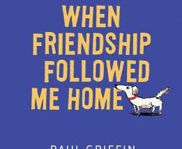 PDF (Download) When Friendship Followed Me Home BY : Paul Griffin