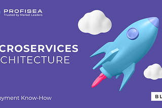 Microservices Architecture: Deployment Know-How