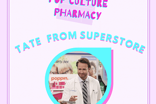 Pop Culture Pharmacy: Tate from Superstore