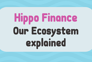 Hippo Finance: An updated explanation of our Main-Ecosystem (Hedge Fund) and Sub-Ecosystems (NFT —…